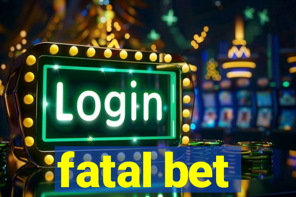 fatal bet